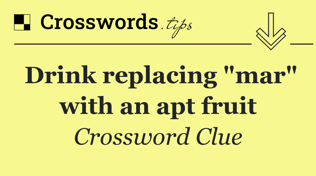Drink replacing "mar" with an apt fruit