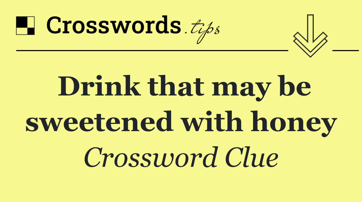 Drink that may be sweetened with honey