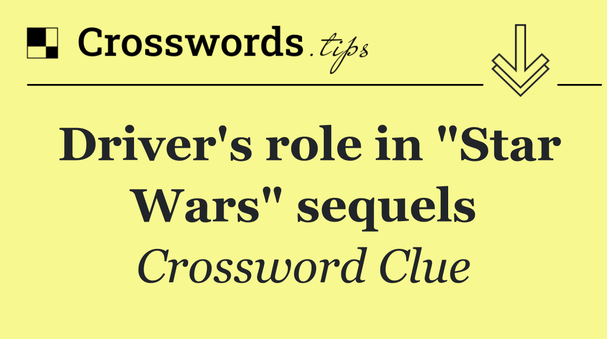 Driver's role in "Star Wars" sequels