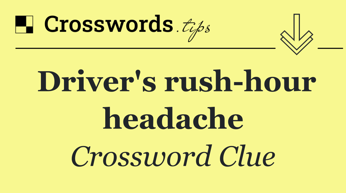 Driver's rush hour headache