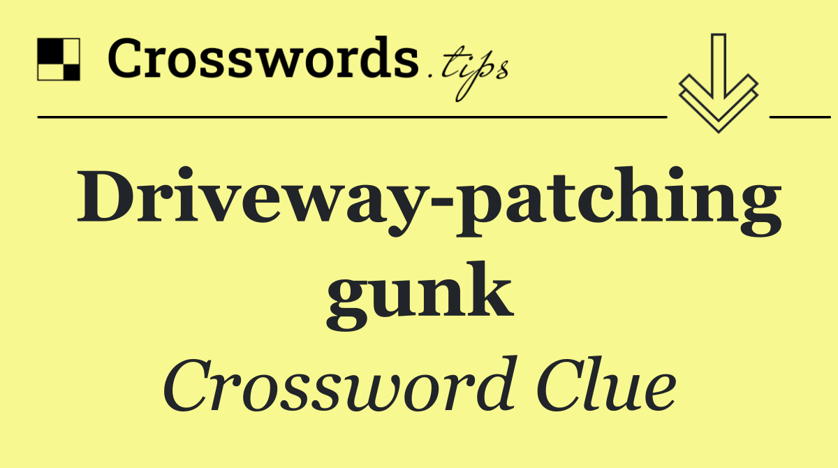 Driveway patching gunk