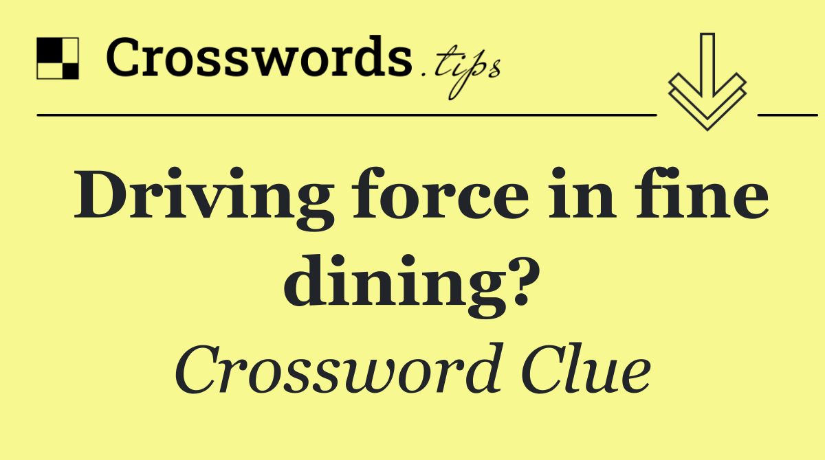 Driving force in fine dining?