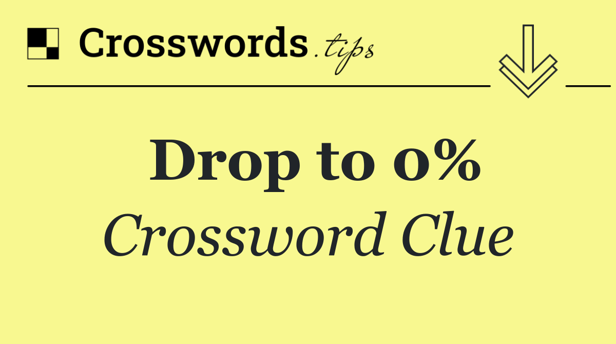 Drop to 0%