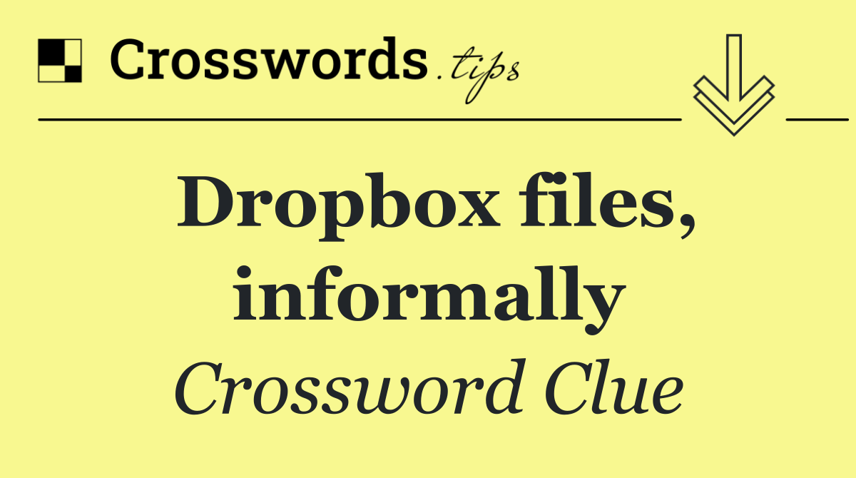 Dropbox files, informally