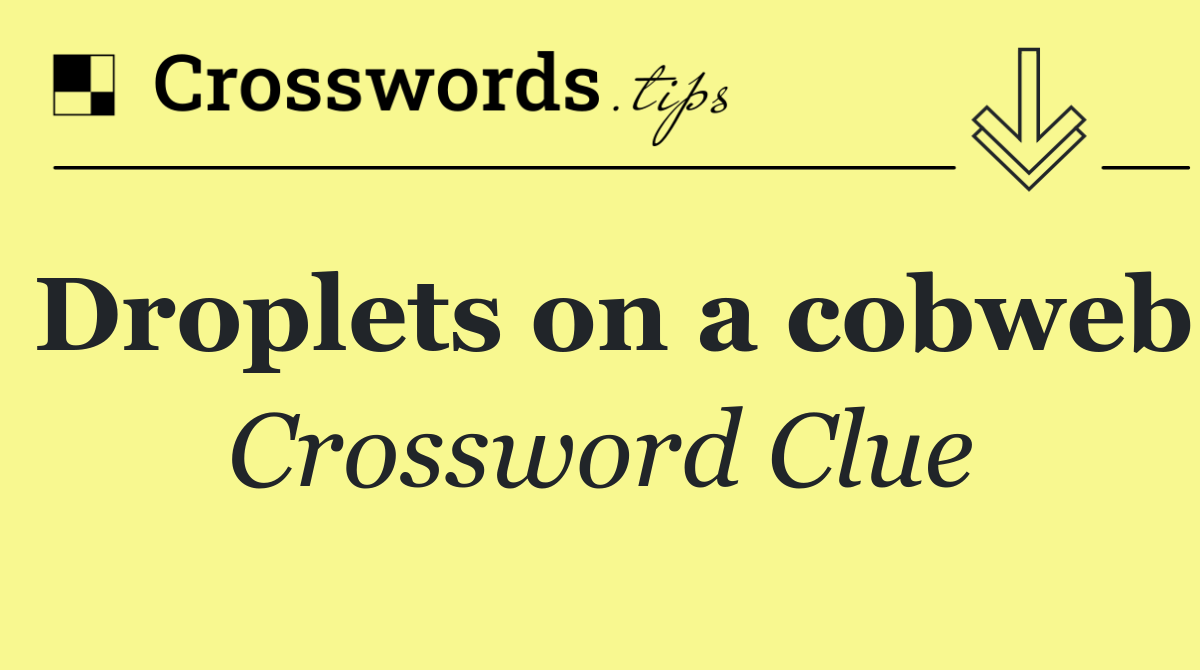 Droplets on a cobweb