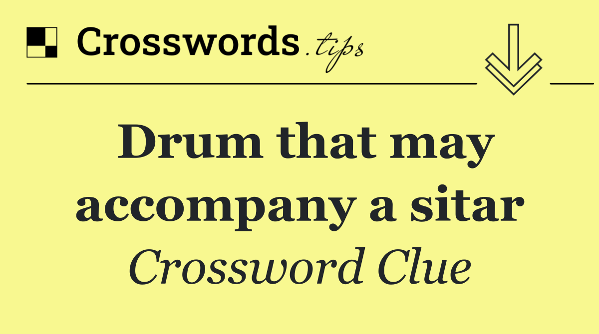 Drum that may accompany a sitar