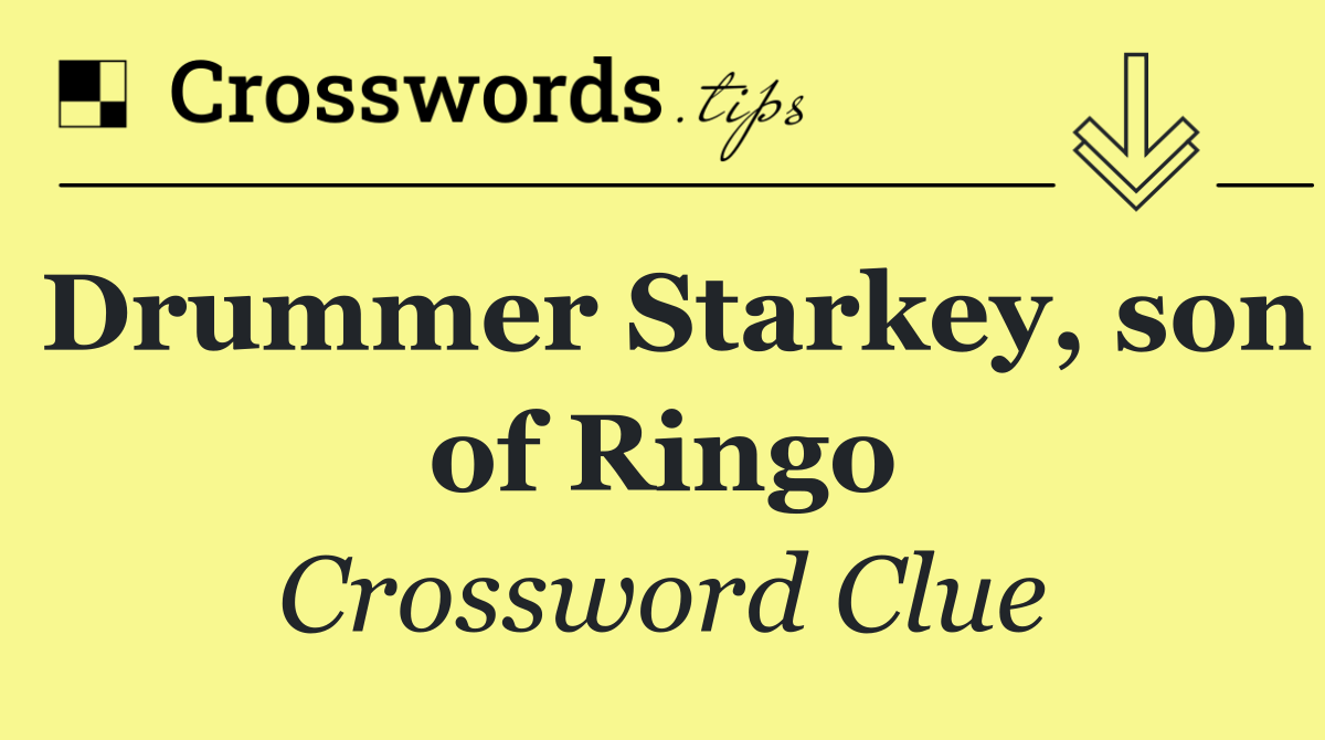 Drummer Starkey, son of Ringo