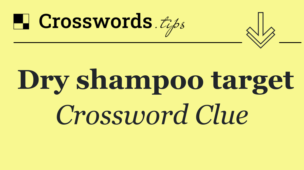 Dry shampoo target