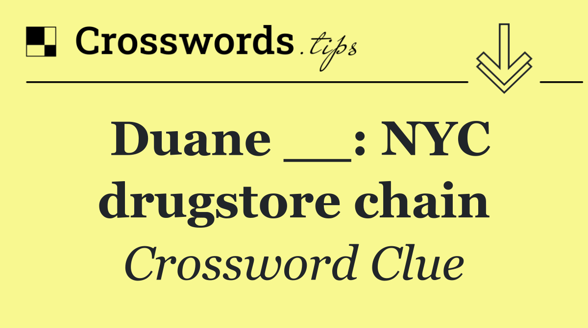Duane __: NYC drugstore chain