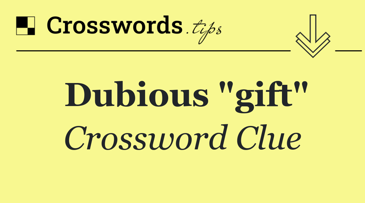 Dubious "gift"