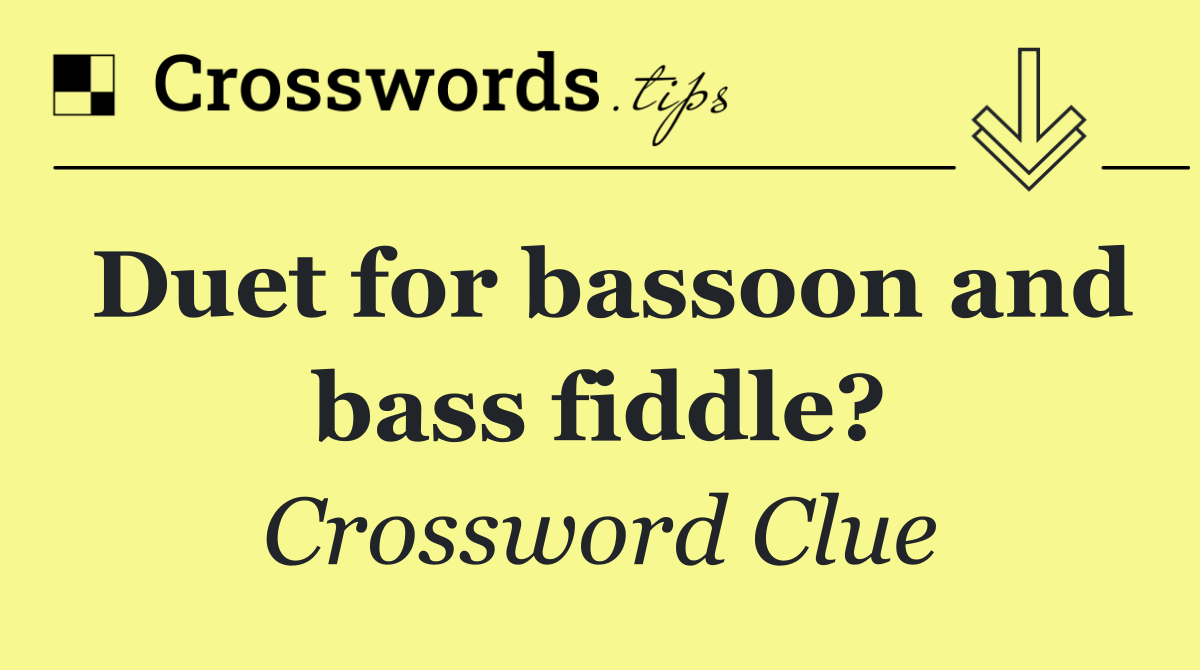 Duet for bassoon and bass fiddle?
