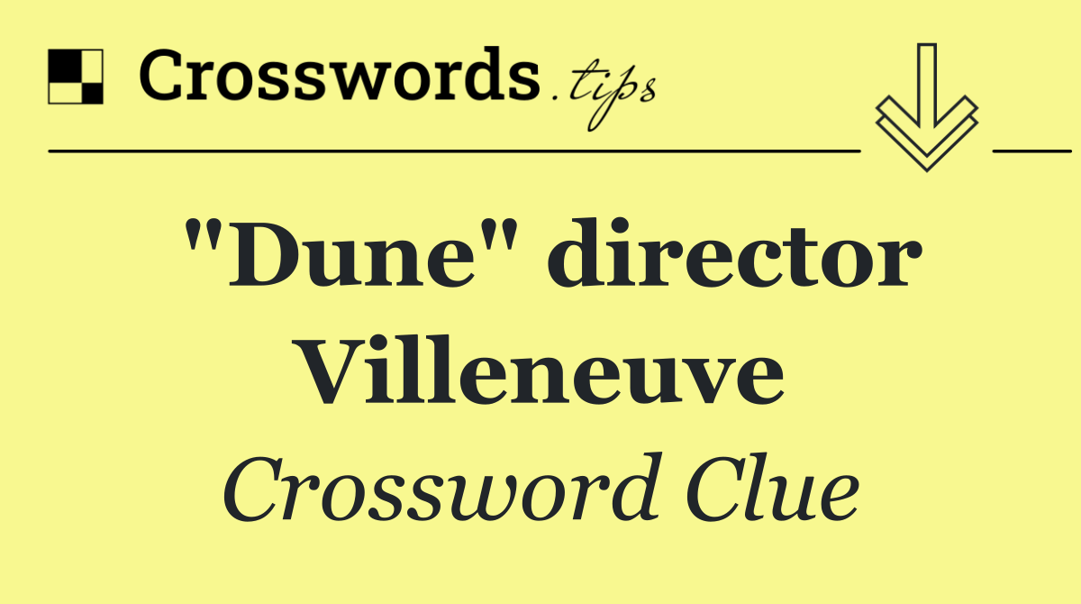 "Dune" director Villeneuve