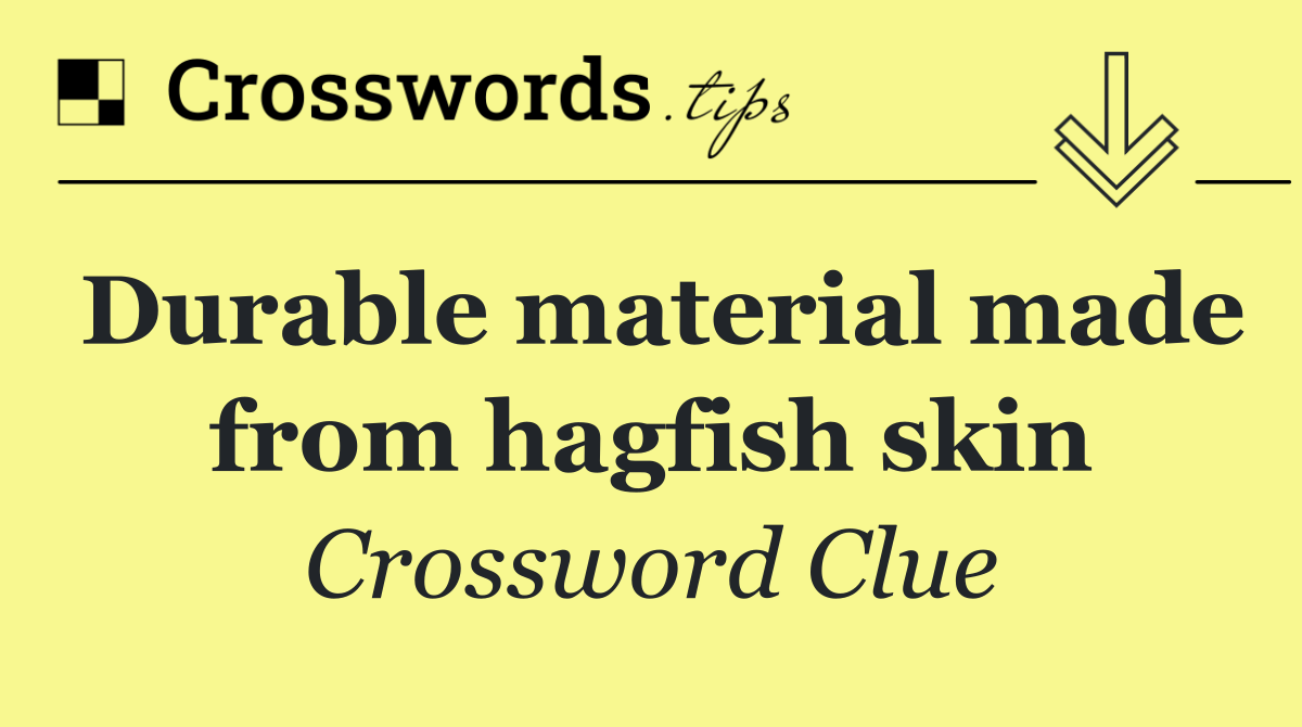 Durable material made from hagfish skin