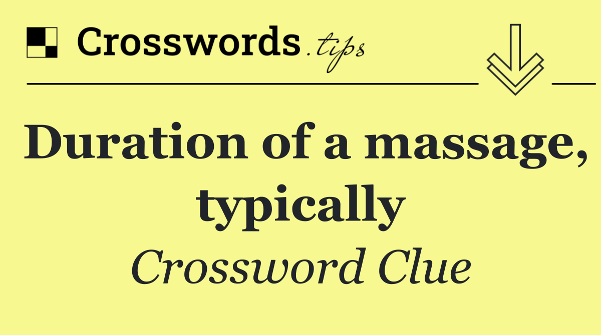 Duration of a massage, typically