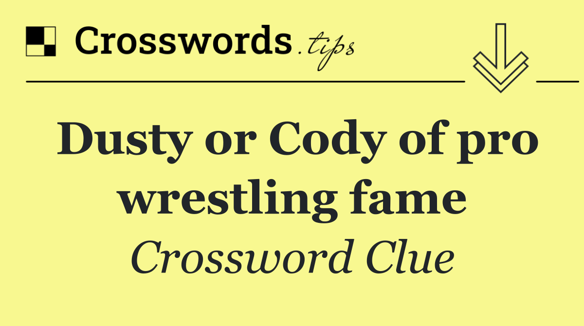 Dusty or Cody of pro wrestling fame