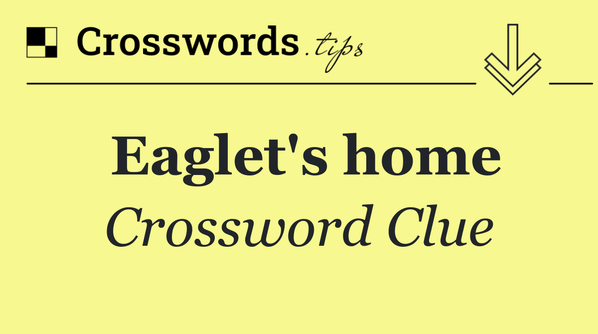 Eaglet's home
