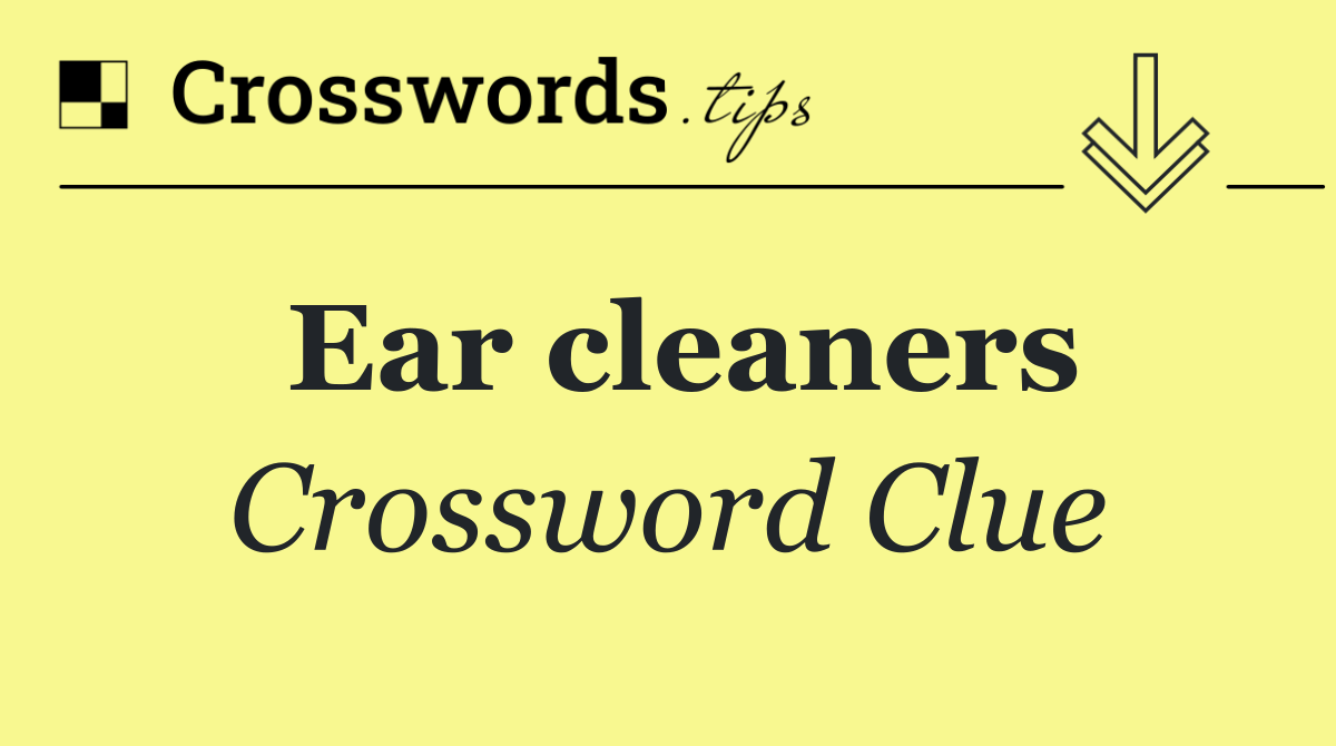 Ear cleaners