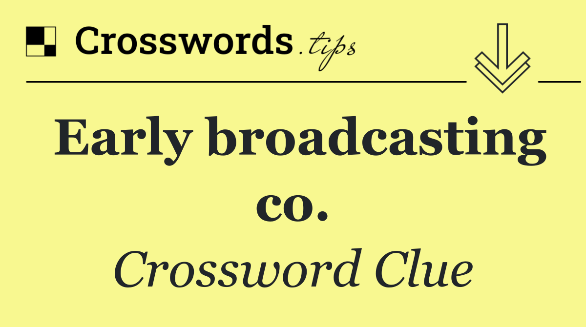 Early broadcasting co.