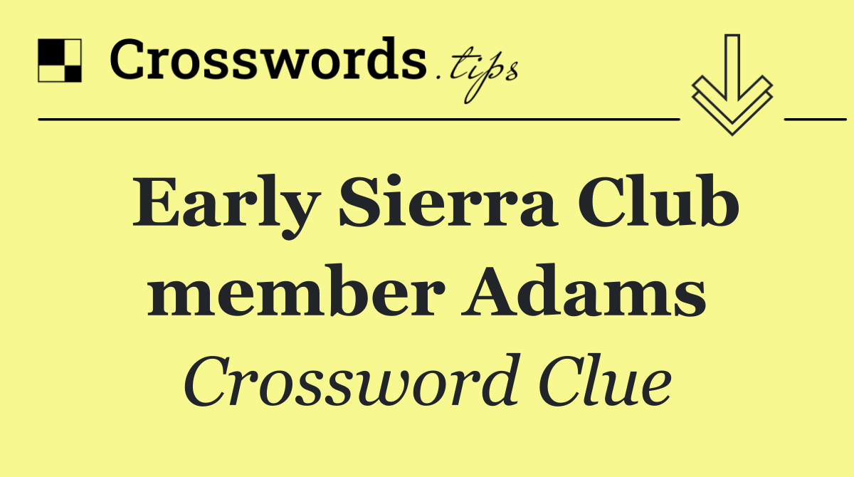 Early Sierra Club member Adams