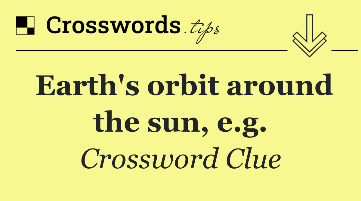 Earth's orbit around the sun, e.g.