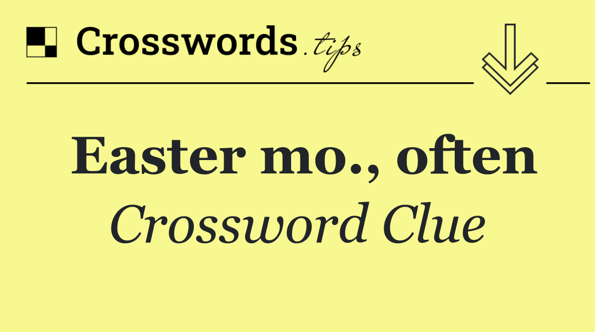Easter mo., often