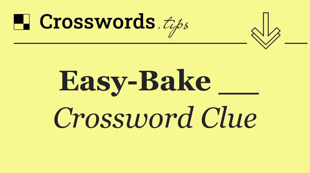 Easy Bake __