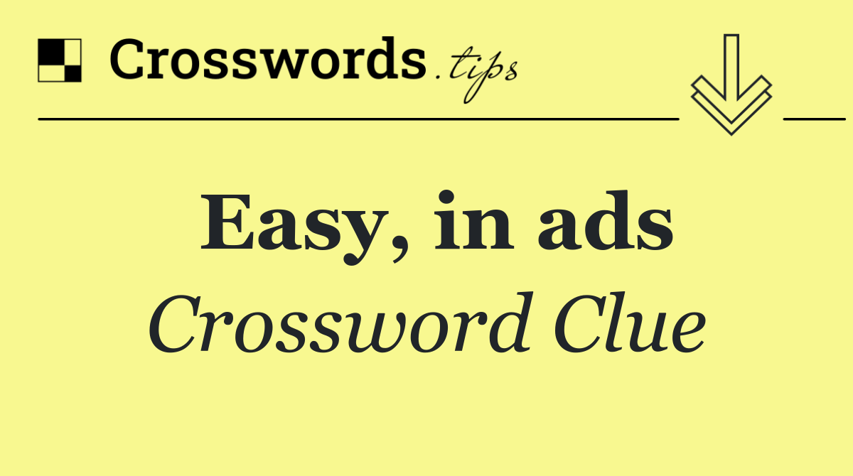 Easy, in ads