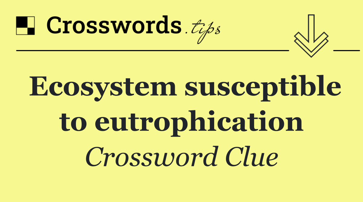 Ecosystem susceptible to eutrophication