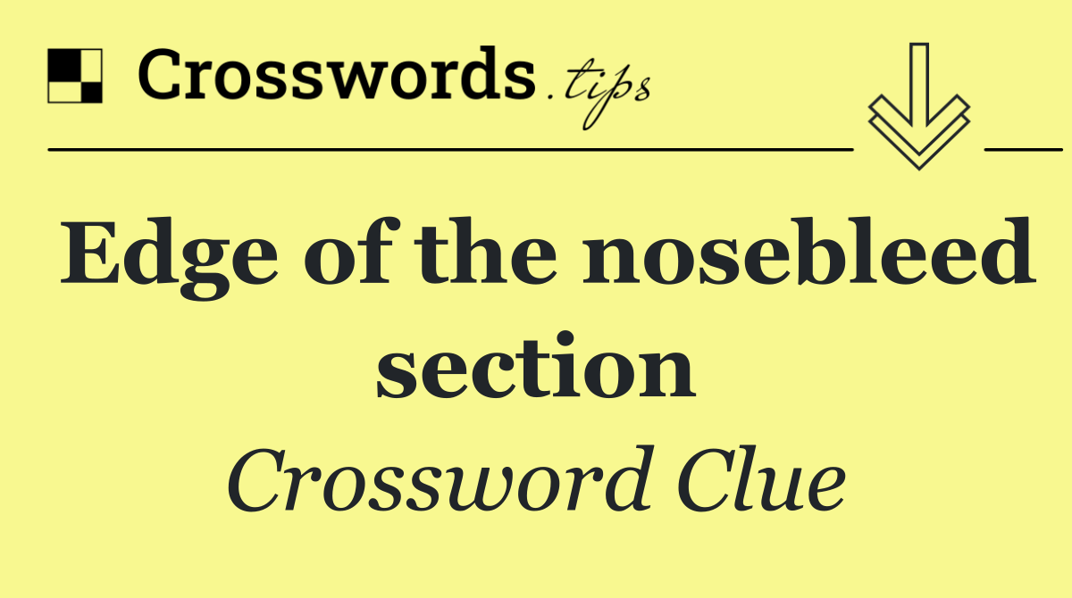 Edge of the nosebleed section