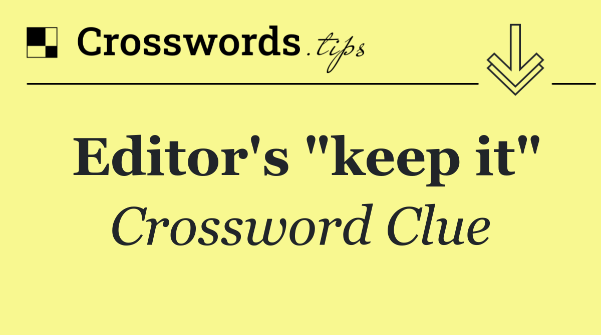 Editor's "keep it"