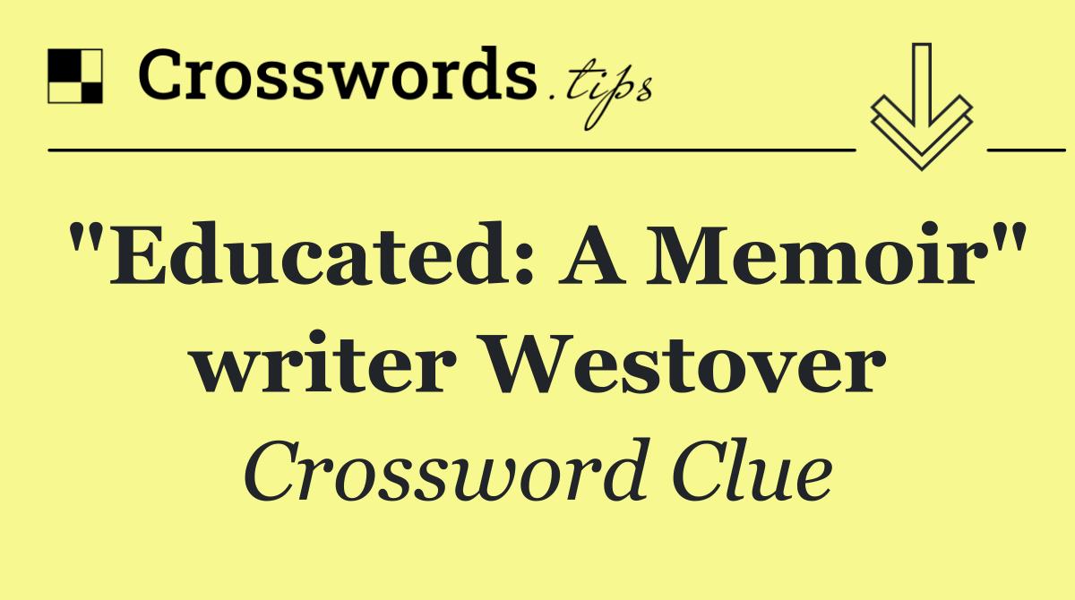 "Educated: A Memoir" writer Westover