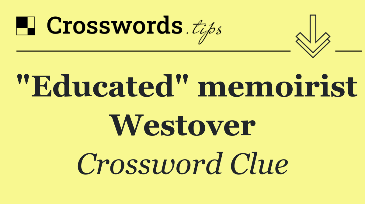 "Educated" memoirist Westover