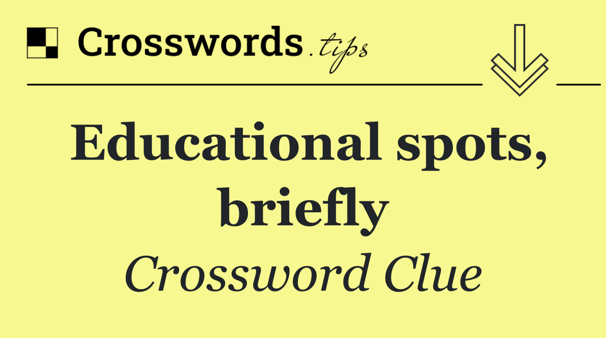 Educational spots, briefly