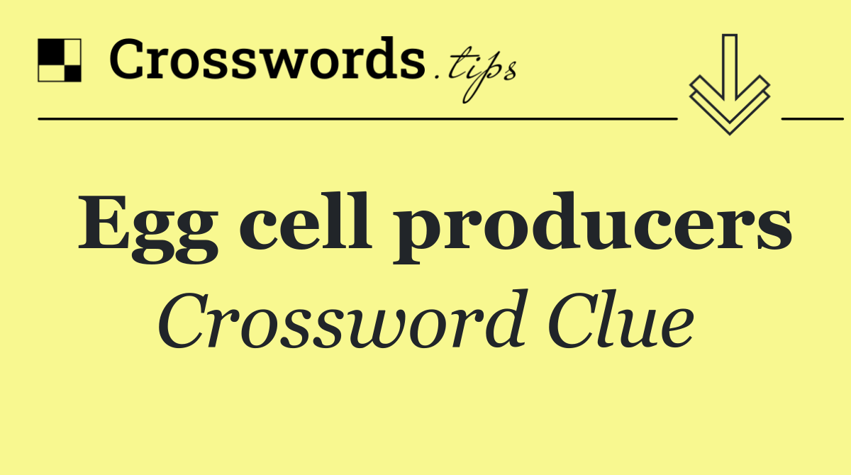 Egg cell producers