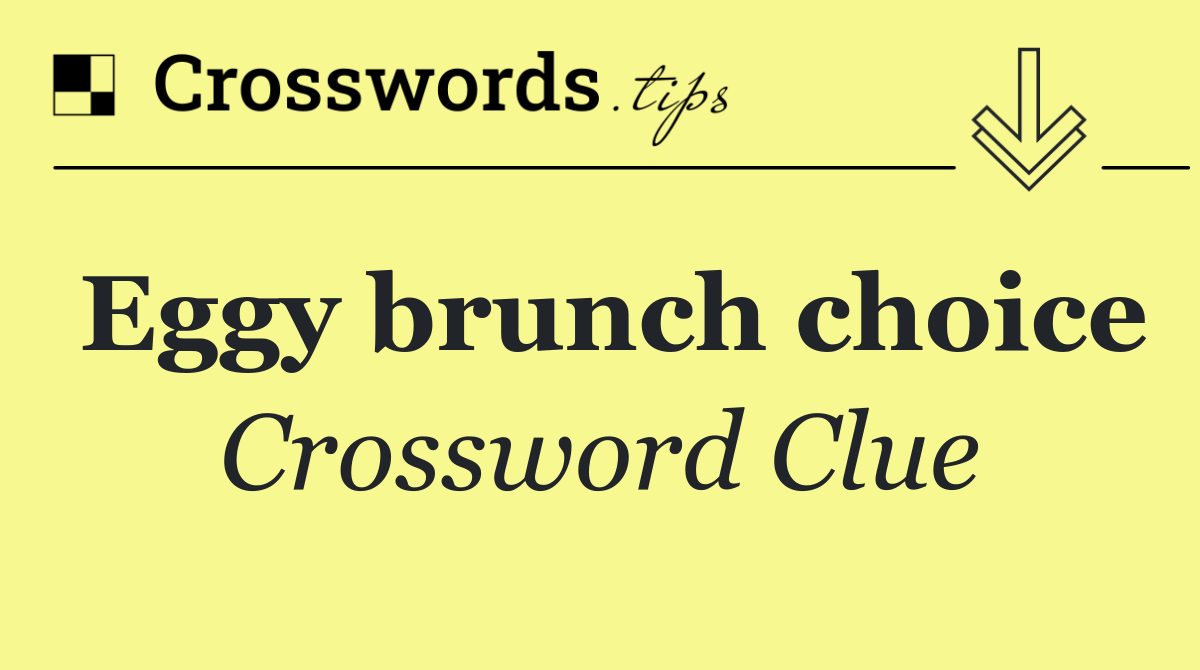 Eggy brunch choice