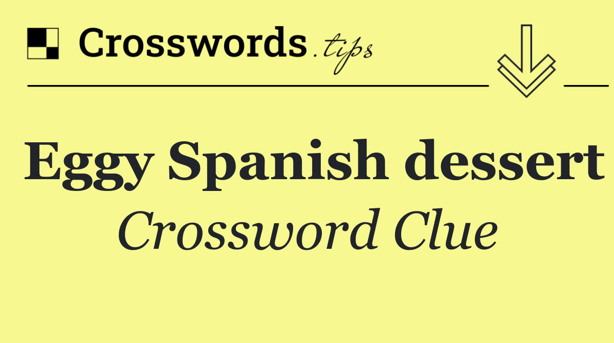 Eggy Spanish dessert