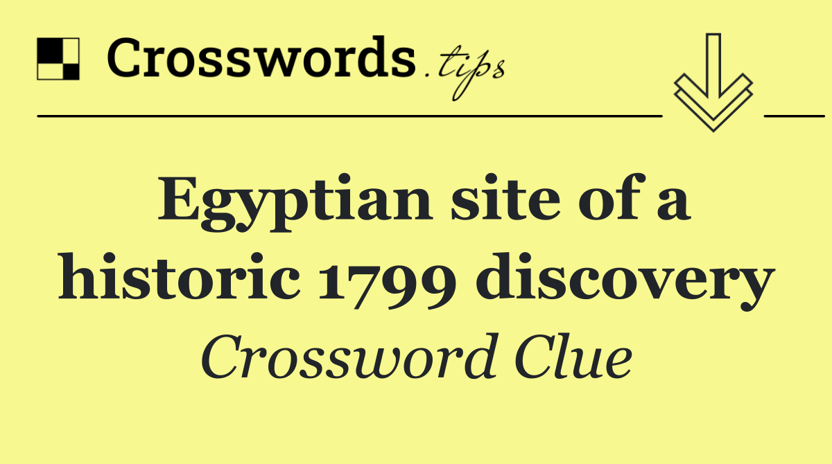 Egyptian site of a historic 1799 discovery