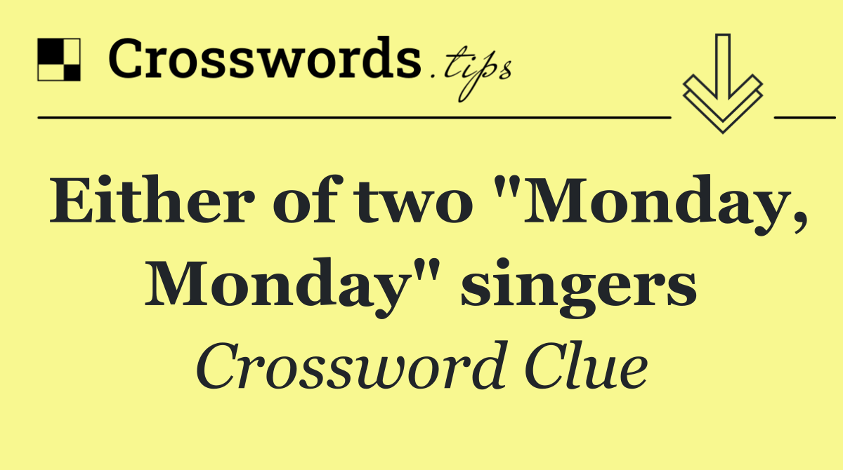 Either of two "Monday, Monday" singers