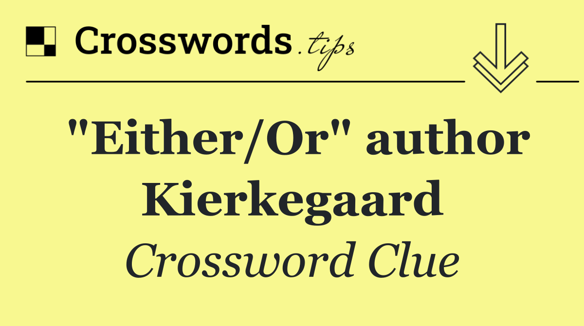 "Either/Or" author Kierkegaard