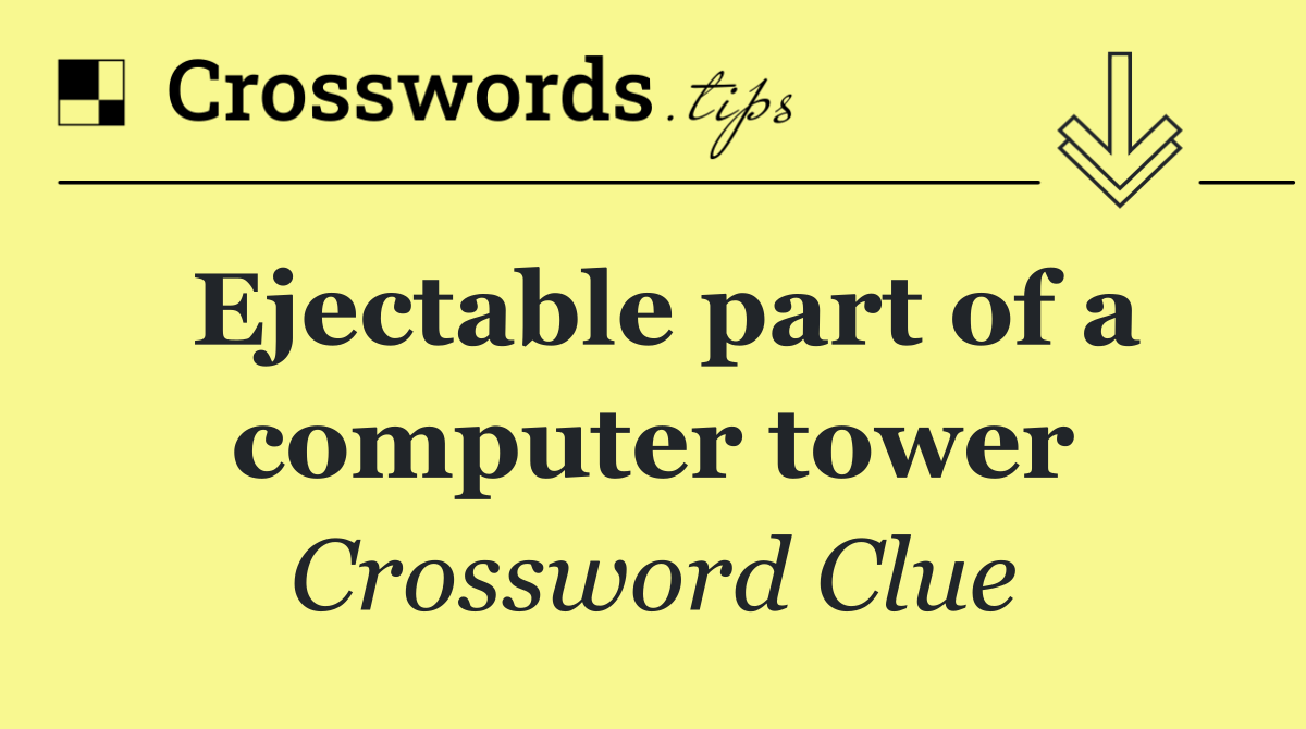 Ejectable part of a computer tower
