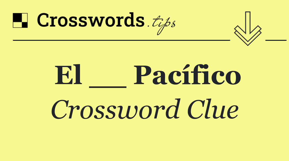 El __ Pacífico