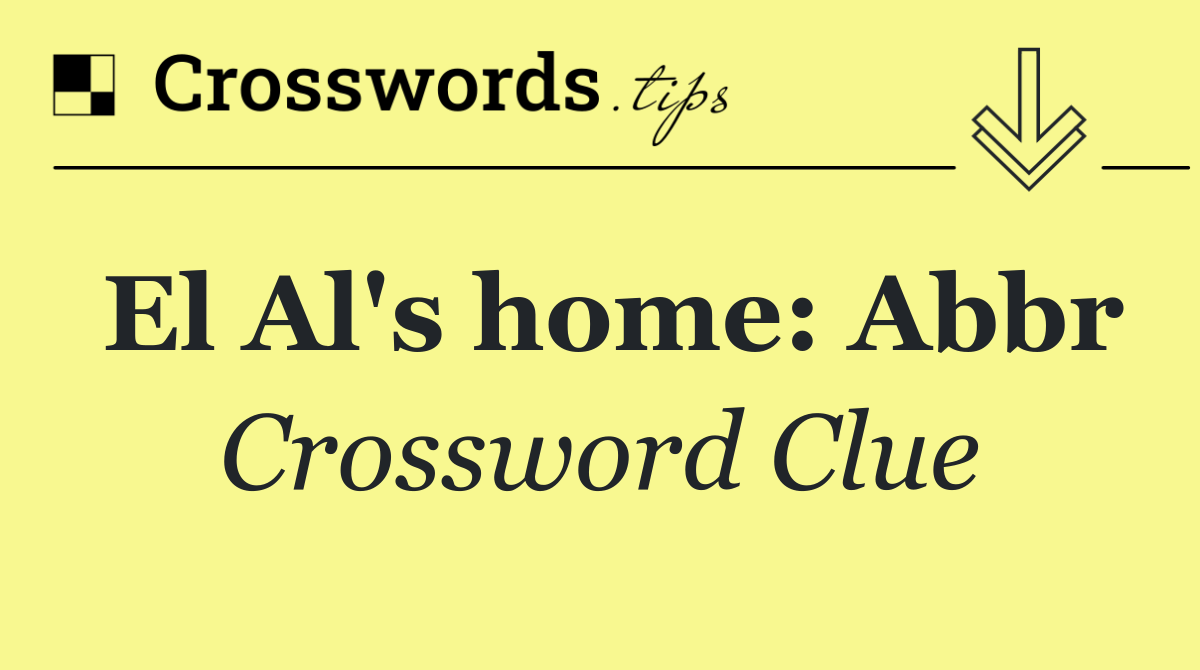 El Al's home: Abbr
