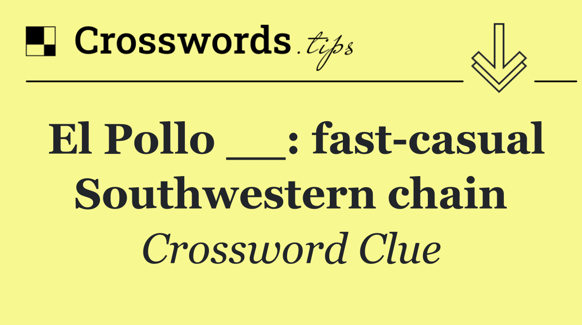 El Pollo __: fast casual Southwestern chain