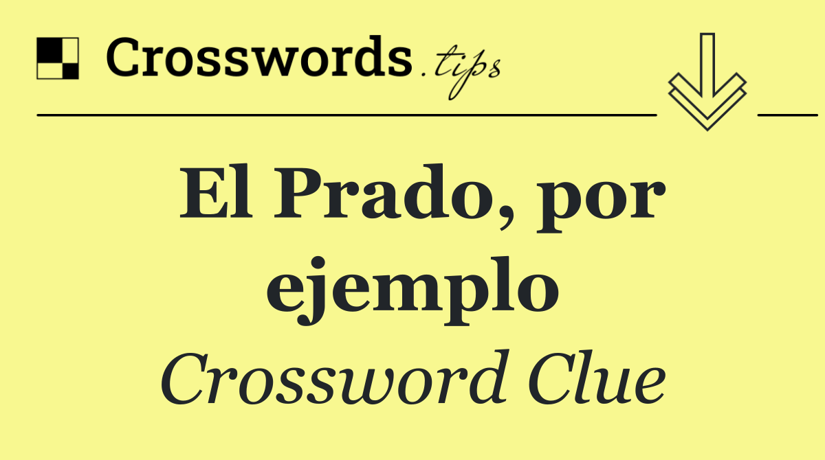 El Prado, por ejemplo