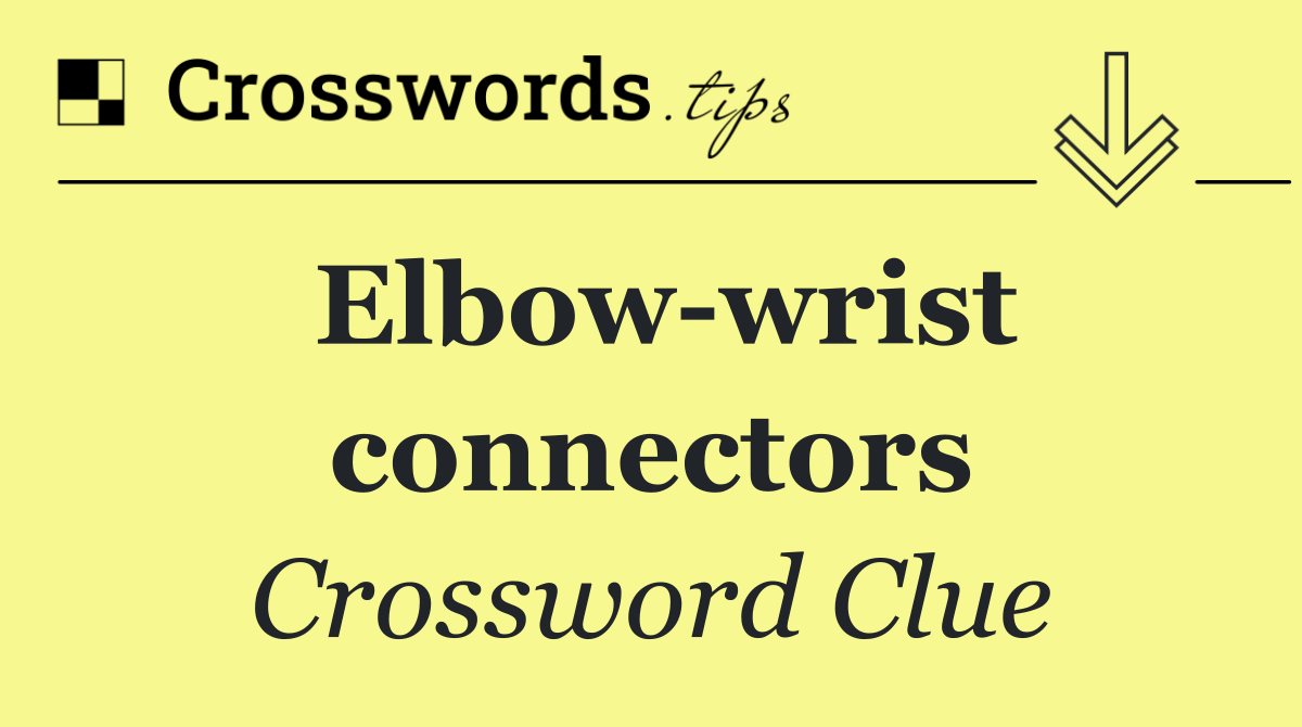 Elbow wrist connectors
