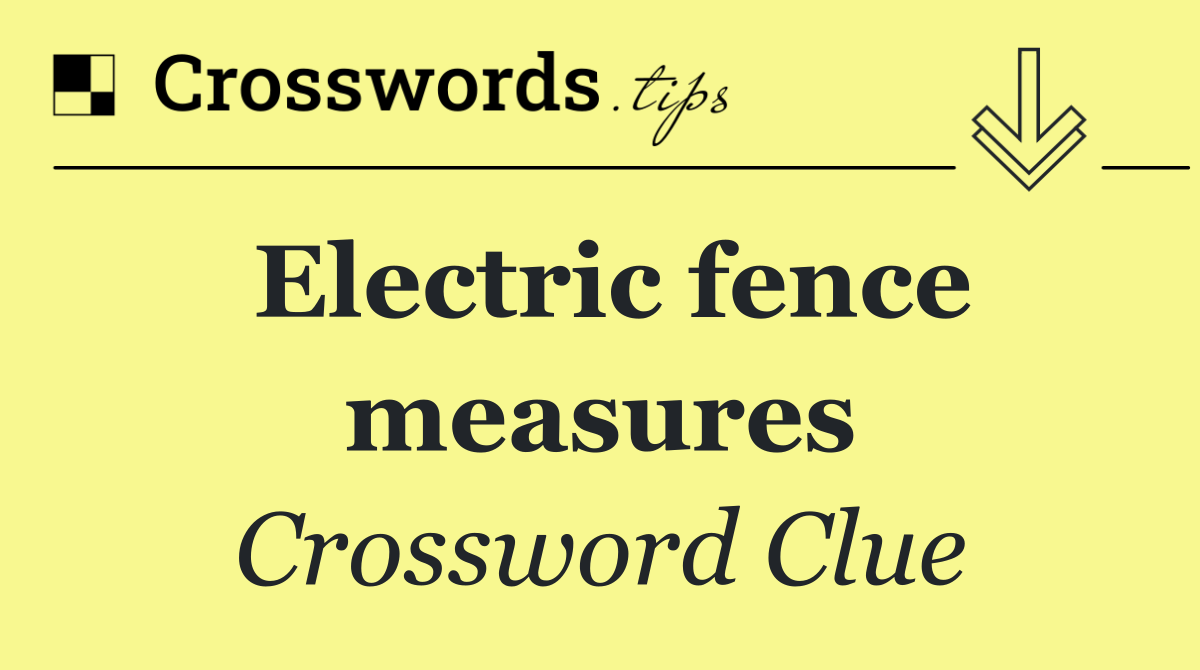 Electric fence measures