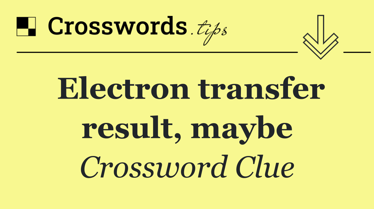 Electron transfer result, maybe