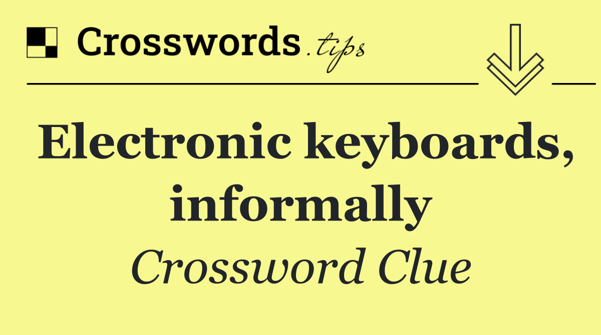 Electronic keyboards, informally