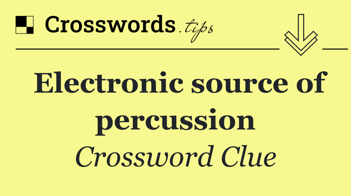 Electronic source of percussion