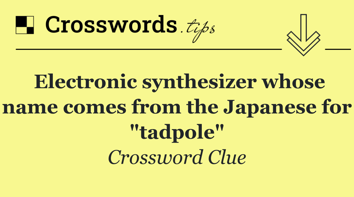 Electronic synthesizer whose name comes from the Japanese for "tadpole"